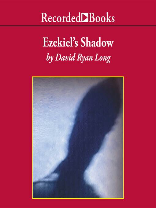 Title details for Ezekiel's Shadow by David Ryan Long - Wait list